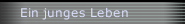 Ein junges Leben